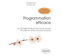 Programmation efficace - 128 algorithmes qu’il faut avoir compris et codés en Python au cours de sa vie