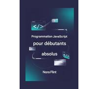 Programmation JavaScript pour les débutants absolus
