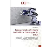 Programmation Système Multi-Tâche Embarquée en Linux: Application à la Programmation de cartes Raspberry PI et Nvidia Jetson Nano pour la Robotique Mobile et Autonome