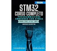 Programmazione Embedded con STM32: Esplorando il Mondo dell'Elettronica e della Niche Informatica: 2 (Le Guide Definitive Ai Microcontrollori)