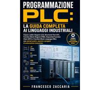 Programmazione PLC = La guida completa ai linguaggi di programmazione .: impara Ladder Diagram (LD) , Structured text (TS) , Function Block Diagram ... (FBL), con esempi pratici , esercizi .