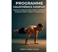 Programme Calisthénics Complet: Force et mobilité avec street workout, planche, front lever et handstand