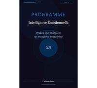Programme Intelligence Emotionnelle: 90 jours pour développer des relations saines (Les Journaux du Bien-être)