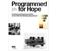 Programmed for Hope: Architectural Experimentation at the HfG Ulm Building Department