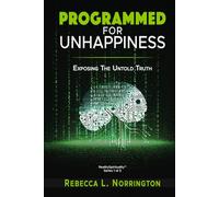 Programmed for Unhappiness: Exposing the Untold Truth (RealitySpirituality)