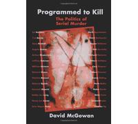 Programmed to Kill: The Politics of Serial Murder by McGowan. David ( 2004 ) Paperback
