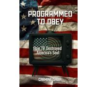 Programmed To Obey: How TV Destroyed America's Soul