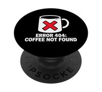 Programmer Coder Error 404 Coffee Not Found Tech PopSockets Adhesive PopGrip
