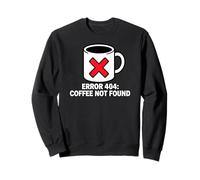 Programmer Coder Error 404 Coffee Not Found Tech Sweatshirt