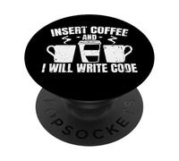Programmer Joke - Insert Coffee And I Will Write Code PopSockets Adhesive PopGrip