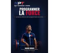Programmer la Force: Périodisation, volume, intensité et autorégulation : la méthode complète pour construire des cycles d'entraînement qui progressent
