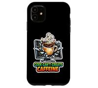 Programmer's Fuel: Code Can't Create Caffeine Case for iPhone 11
