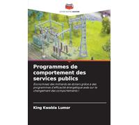Programmes de comportement des services publics: Économisez des milliards de dollars grâce à des programmes d'efficacité énergétique axés sur le changement des comportements !