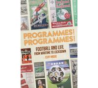 Programmes! Programmes! : Football and Life from Wartime to Lockdown