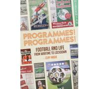 Programmes! Programmes!: Football and Life from Wartime to Lockdown