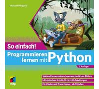 Programmieren lernen mit Python - So einfach!: Spielend lernen anhand von anschaulichen Bildern.Für Kinder und Erwachsene - ab 10 Jahre