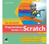 Programmieren lernen mit Scratch - So einfach!: Für Kinder und Erwachsene ab 10 Jahre