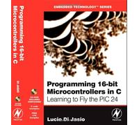 Programming 16-Bit PIC Microcontrollers in C: Learning to Fly the PIC 24