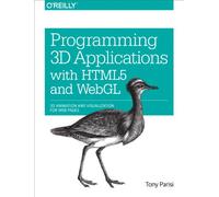 Programming 3D Applications with HTML5 and Webgl: 3D Animation and Visualization for Web Pages