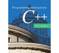 Programming Abstractions in C++ by Roberts, Eric Published by Prentice Hall 1st (first) edition (2013) Paperback