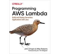 Programming AWS Lambda – Build and Deploy Serverless Applications with Java