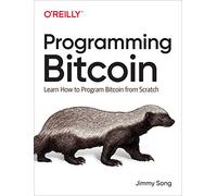 Programming Bitcoin : Learn How to Program Bitcoin from Scratch