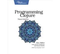Programming Clojure : Pragmatic Programmers : 3rd Edition