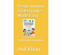 Programming & Electronics Made Easy: STEM Learners Beginners