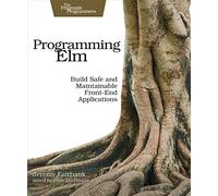 Programming Elm: Build Safe, Sane, and Maintainable Front-End Applications