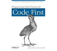 Programming Entity Framework: Code First: Creating and Configuring Data Models from Your Classes