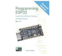 Programming ESP32: Learn MicroPython Coding and Electronics (MonkMakes Embedded Programming)