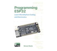 Programming ESP32: Learn MicroPython Coding and Electronics (MonkMakes Embedded Programming)