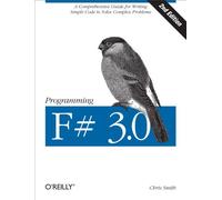 Programming F# 3.0 - A Comprehensive Guide for Writing Simple Code to Solve Complex Problems - 2e