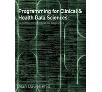 Programming for Clinical & Health Data Sciences: A gentle introduction for beginners (Guides for clinical and health data sciences)