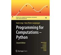 Programming for Computations - Python: A Gentle Introduction to Numerical Simulations with Python 3.6: 15 (Texts in Computational Science and Engineering, 15)