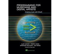 Programming for Musicians and Digital Artists: Creating Music With ChucK