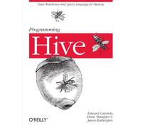 Programming Hive: Data Warehouse and Query Language for Hadoop