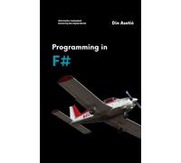 Programming in F#: A Comprehensive Guide to Modern Functional Programming (Informatics Unleashed: Mastering the Digital World)