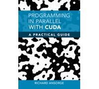 Programming in Parallel with CUDA : A Practical Guide