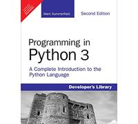 Programming In Python 3: A Complete Introduction To The Python Language, 2Nd Edition