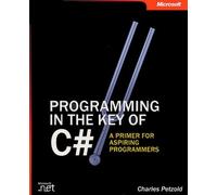 Programming in the Key of C#: A Primer for Aspiring Programmers (Step by Step)