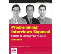 Programming Interviews Exposed: Secrets to Landing Your Next Job