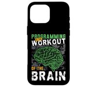 Programming Is The Workout Of The Brain Coding Progammer Case for iPhone 16 Pro Max