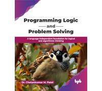 Programming Logic and Problem Solving: A language-independent foundation for logical and algorithmic thinking (English Edition)