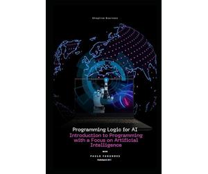 Programming Logic for AI: Introduction to Programming with a Focus on Artificial Intelligence