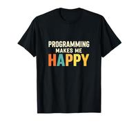 Programming Makes Me Happy Funny Tech Quote T-Shirt