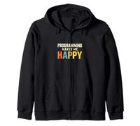 Programming Makes Me Happy Funny Tech Quote Zip Hoodie