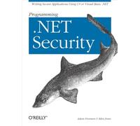 Programming .Net Security: Writing Secure Applications Using C# or Visual Basic .Net