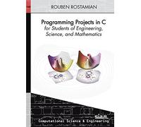 Programming Projects in C for Students of Engineering, Science, and Mathematics (Computational Science & Engineering)