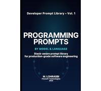 PROGRAMMING PROMPTS BY MODEL & LANGUAGE: Stack-aware prompt library for production-grade software engineering (Developer Prompt Library)